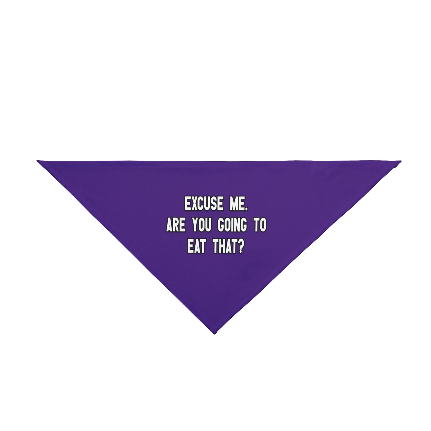 A bandana with the message: EXCUSE ME. ARE YOU GOING TO EAT THAT?. Bandana's Color is purple
