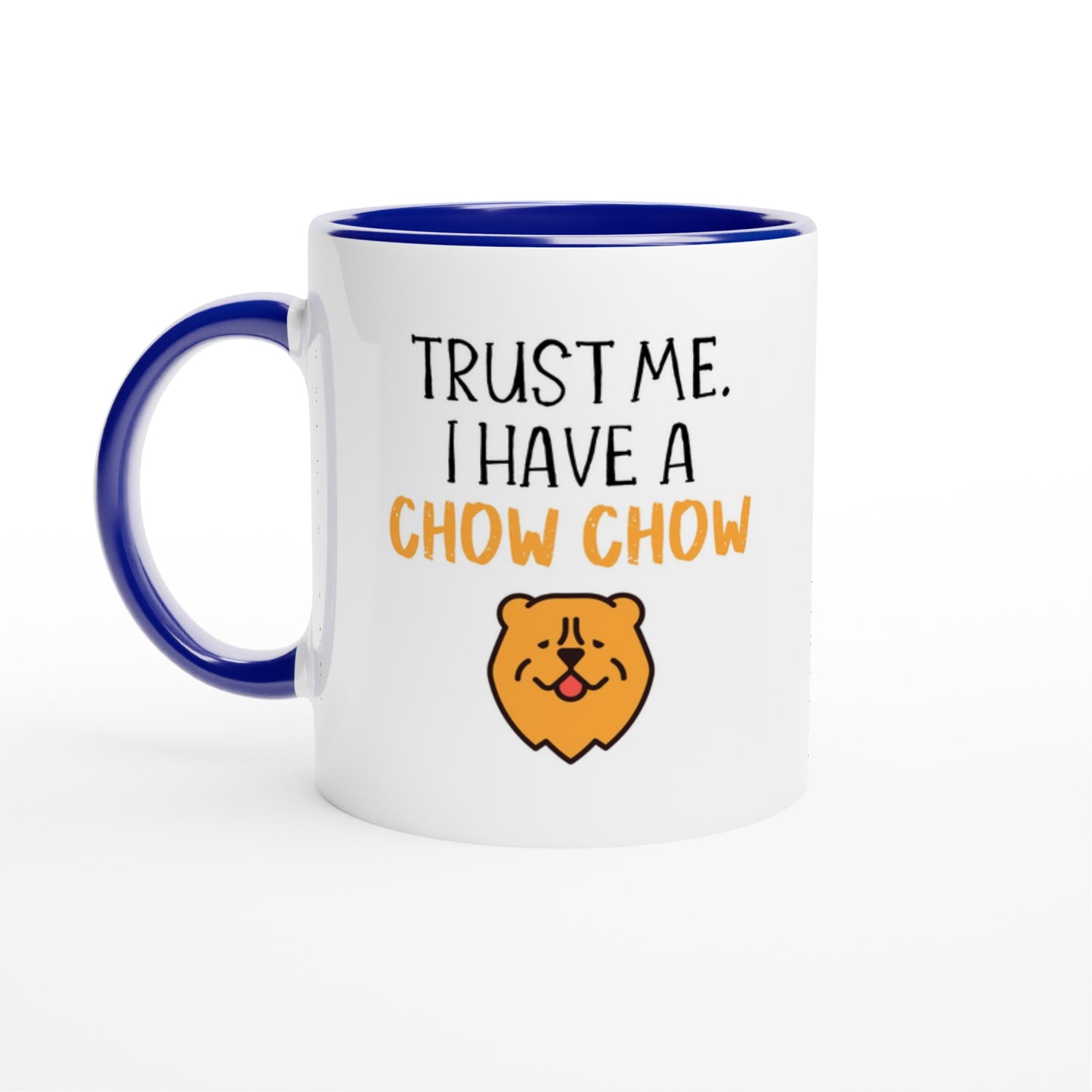 A coffee mug with the slogan: "Trust Me. I have a Chow Chow". Handle and inside Color is blue