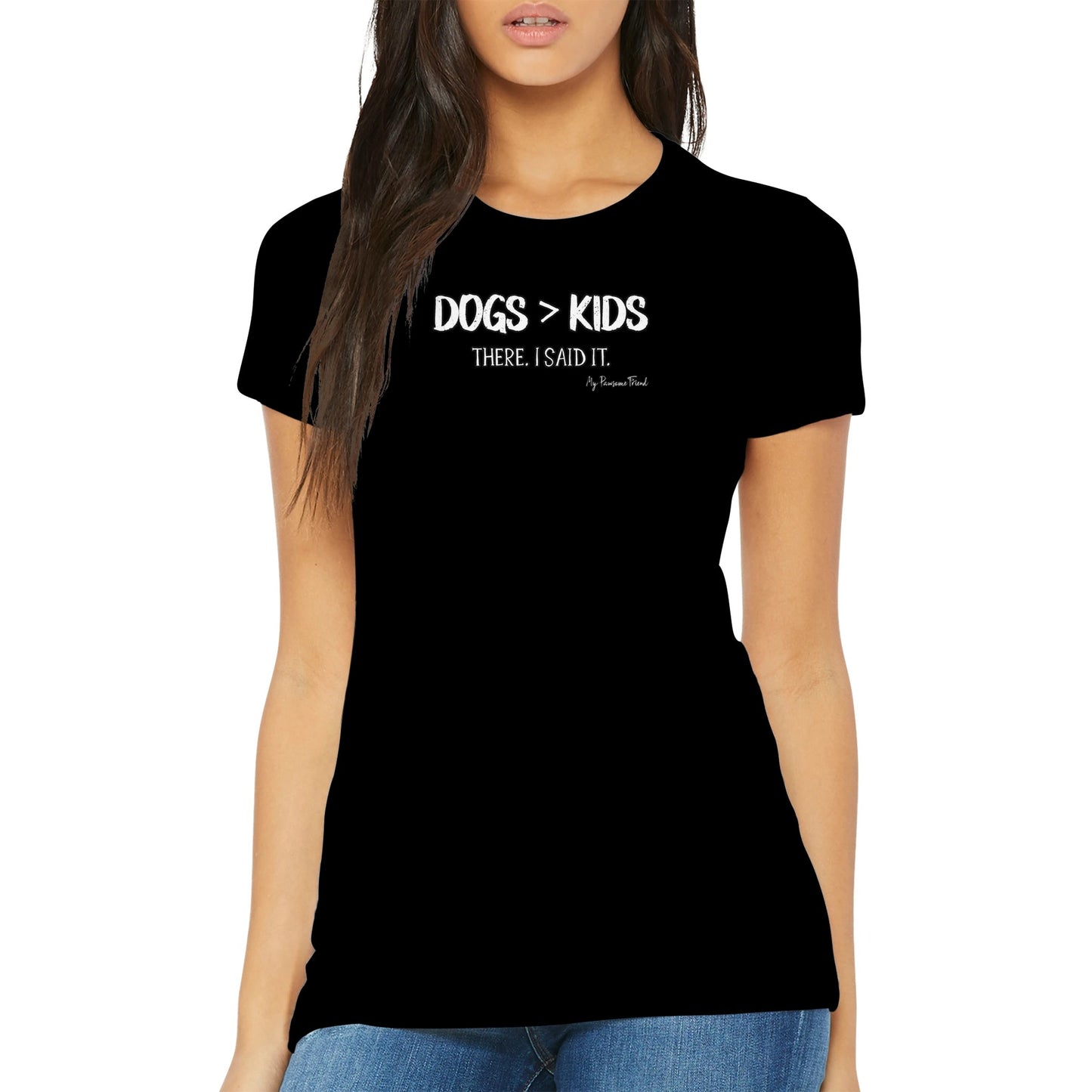 Dogs>Kids. There. I said it | Premium Women's T-shirt black