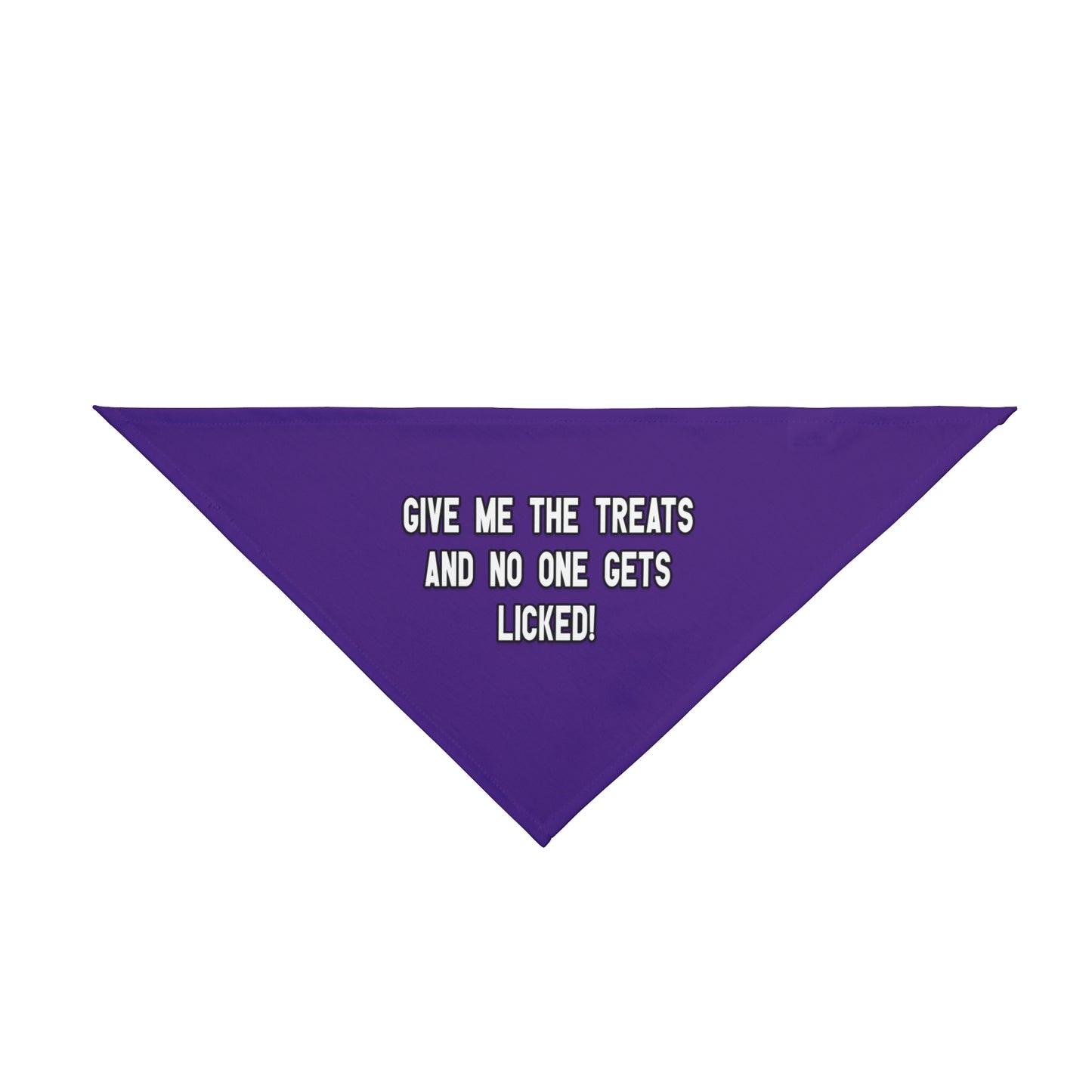 A bandana with the message: Give me the treats and no one gets licked! Bandana's Color is purple