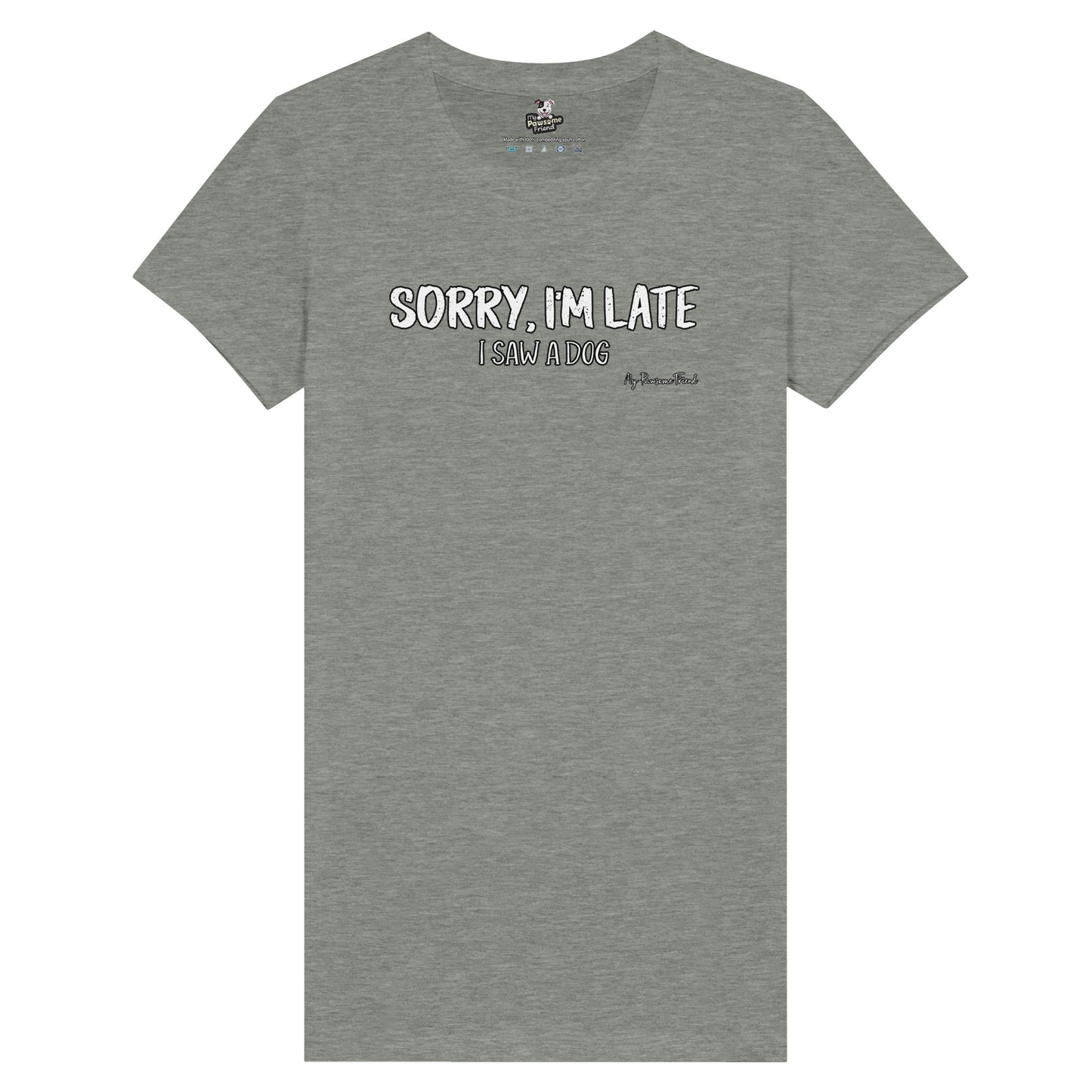SORRY I'M LATE - I Saw a Dog | Premium Women's T-shirt grey