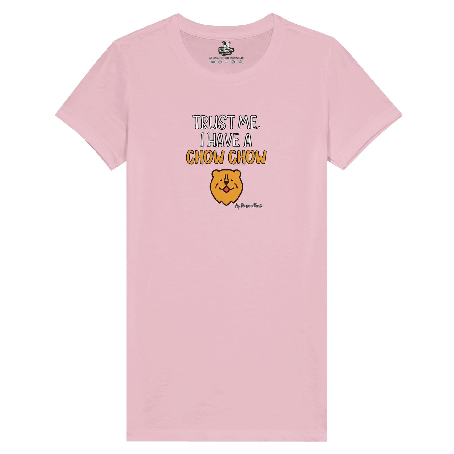 Trust Me. I Have a CHOW CHOW | Premium Women's T-shirt pink