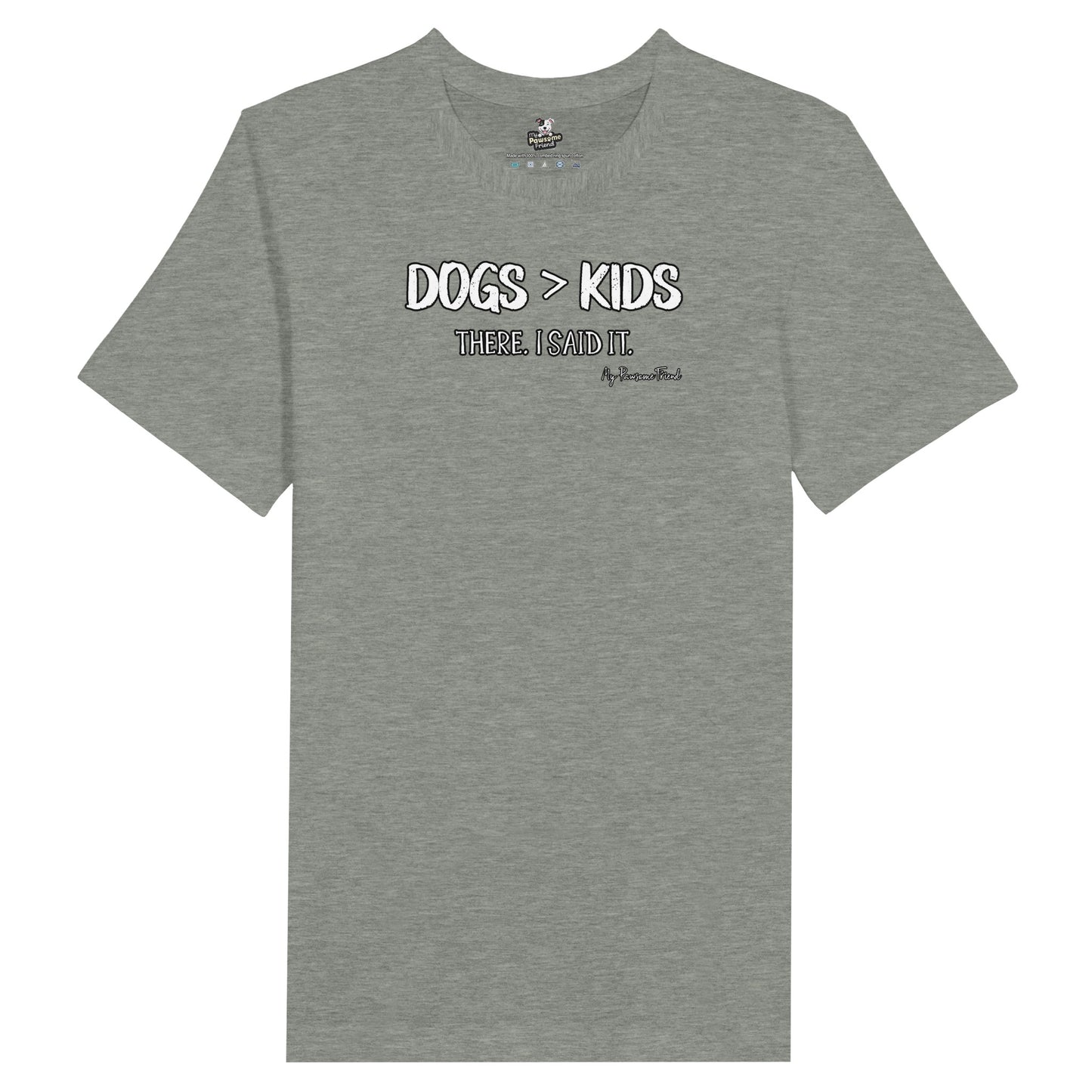 Dogs>Kids. There. I said it | Unisex T-shirt grey