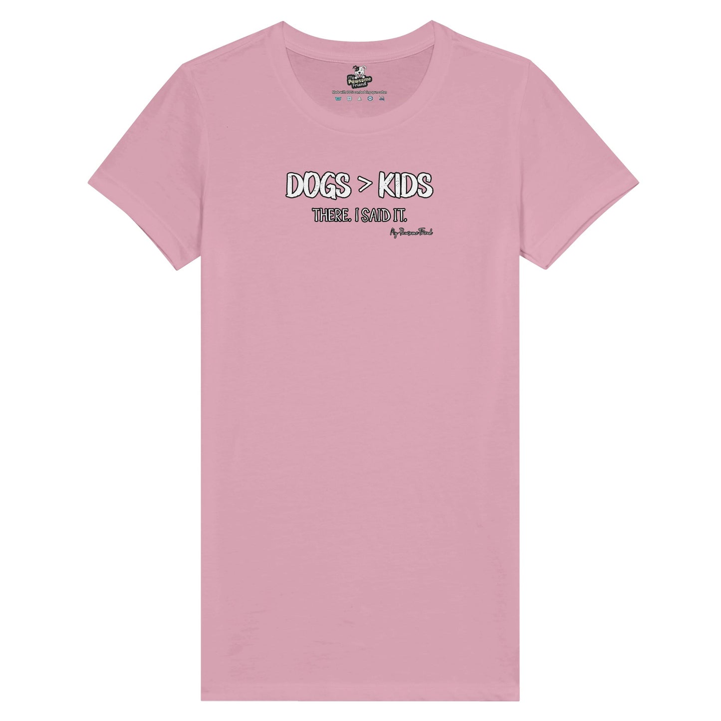Dogs>Kids. There. I said it | Premium Women's T-shirt pink