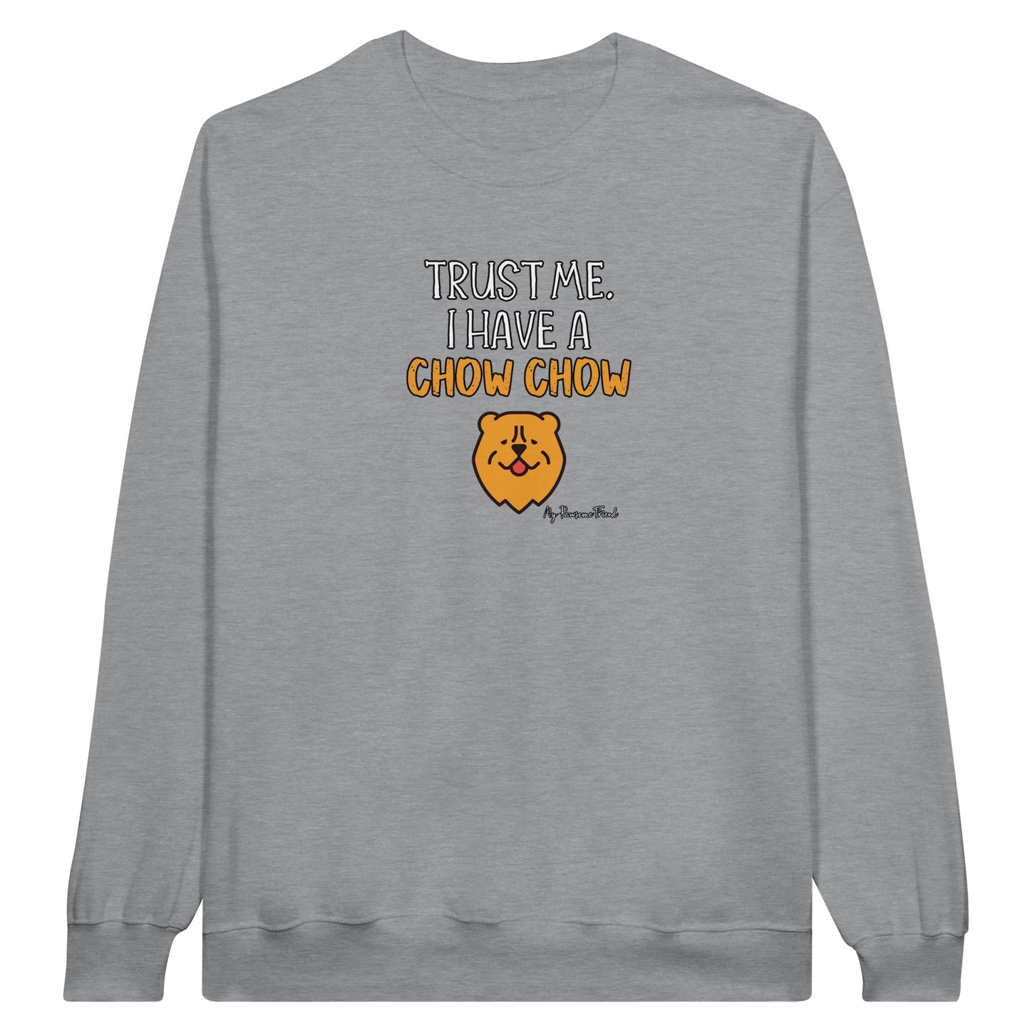 Trust Me. I Have a CHOW CHOW | Unisex Sweatshirt grey