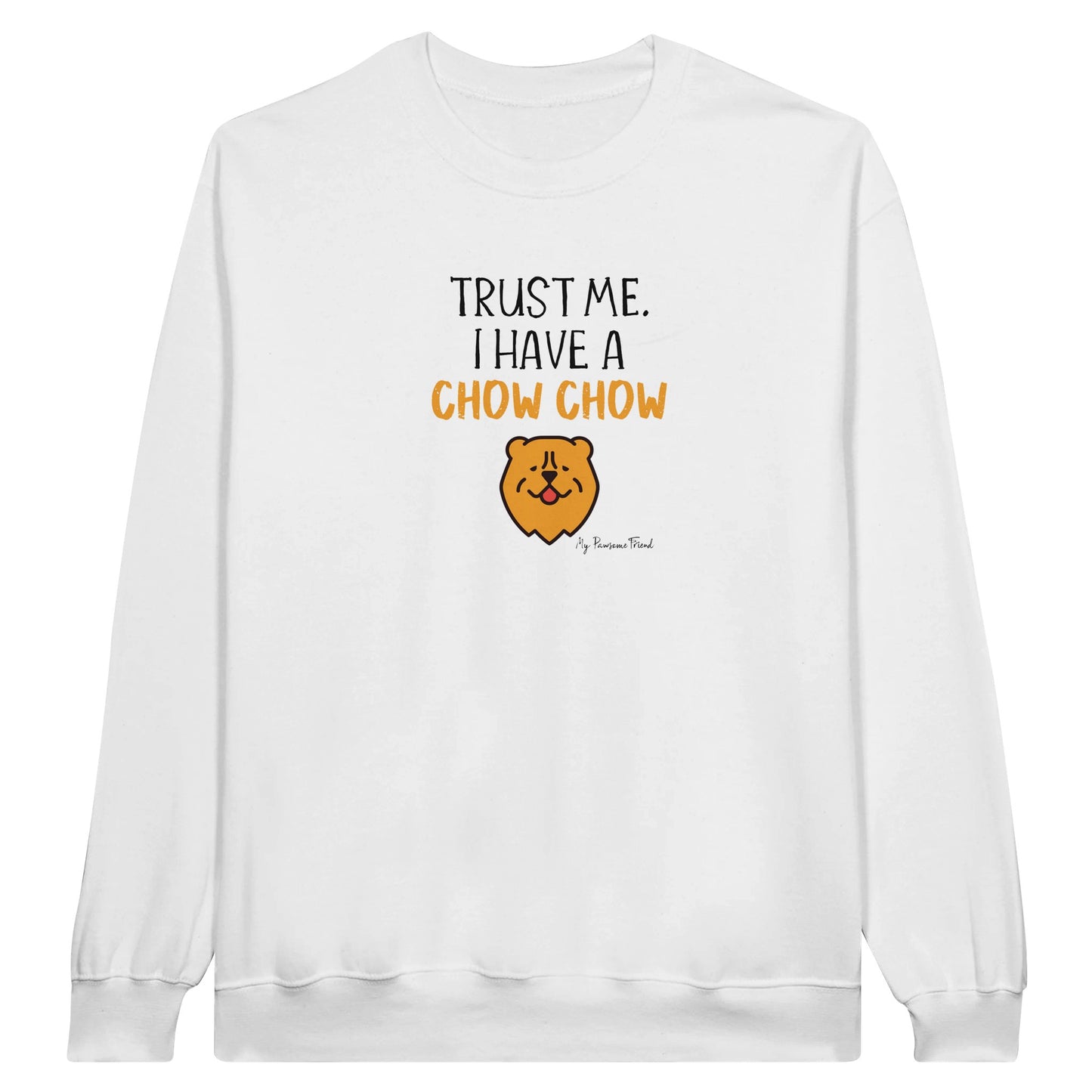 Trust Me. I Have a CHOW CHOW | Unisex Sweatshirt white