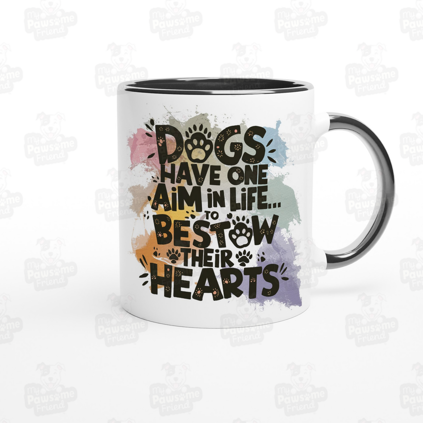 Side view of a ceramic coffee mug with a beautiful splash color design with the phrase: "Dogs Have One Aim in Life... To Bestow Their Hearts". The handle and inside of the coffee mug is black