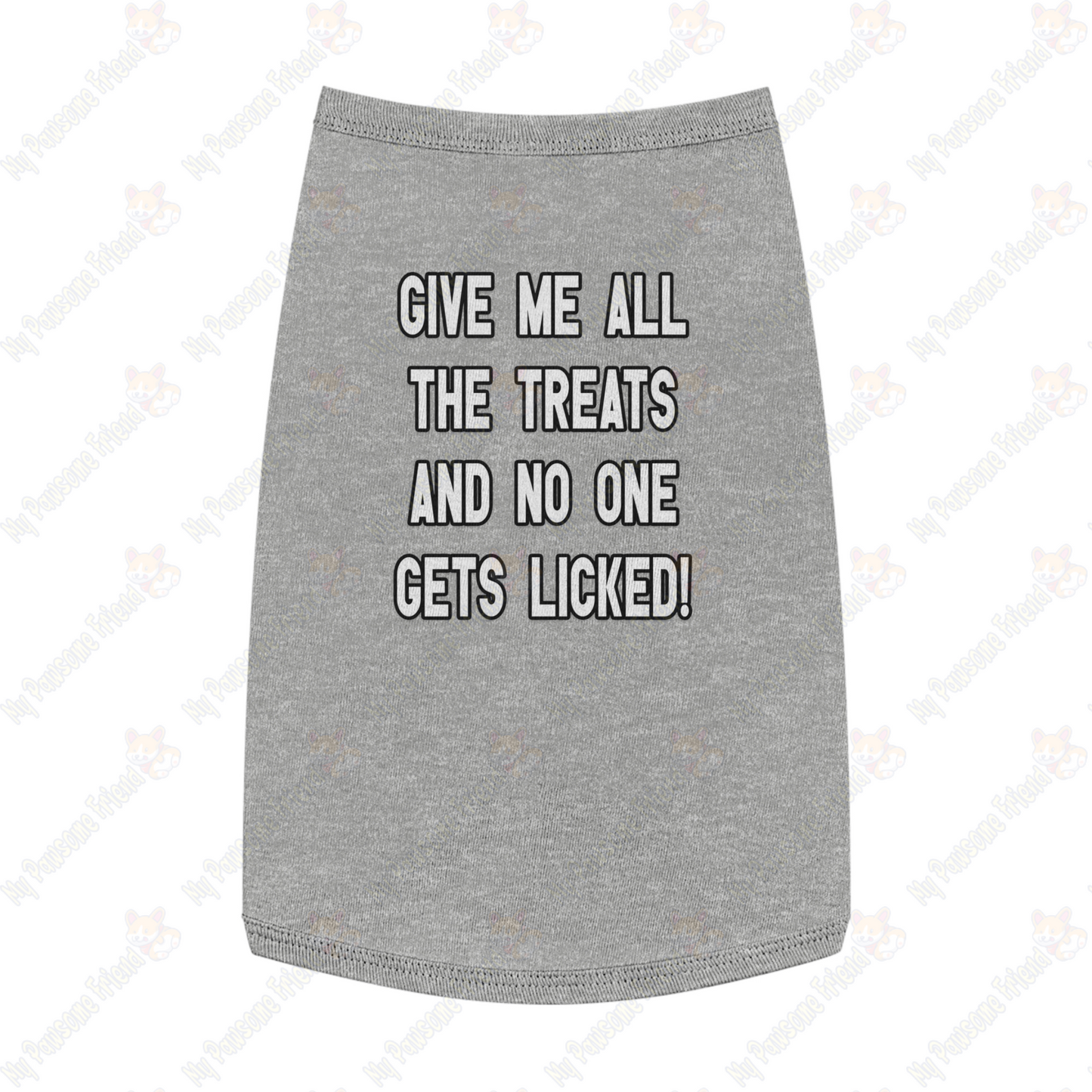 GIVE ME THE TREATS AND NO ONE GETS LICKED! Pet Tank Top grey