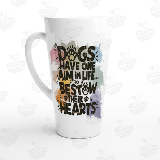 Dogs Have One Aim in Life... To Bestow Their Hearts Latte Mug
