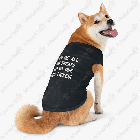 GIVE ME THE TREATS AND NO ONE GETS LICKED! Pet Tank Top