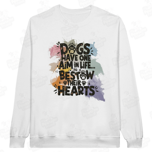 Dogs Have One Aim in Life... To Bestow Their Hearts Unisex Sweatshirt