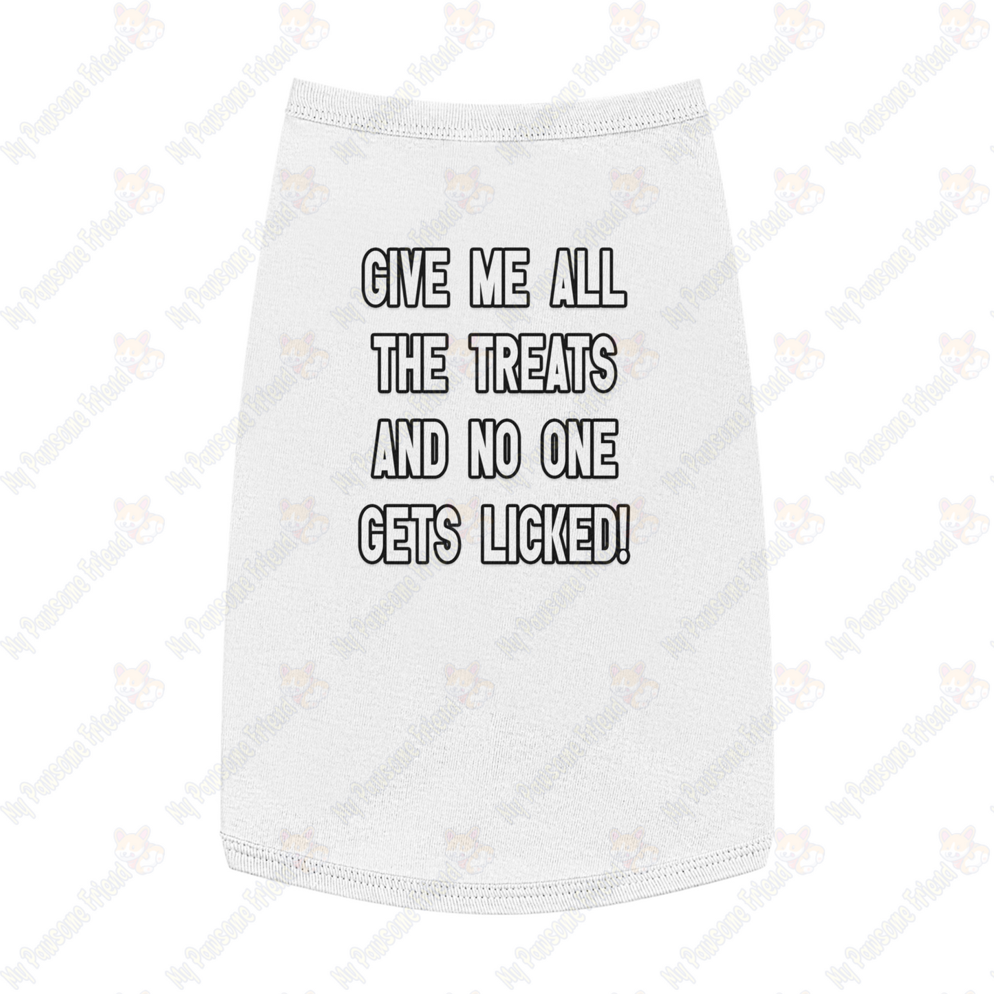 GIVE ME THE TREATS AND NO ONE GETS LICKED! Pet Tank Top white