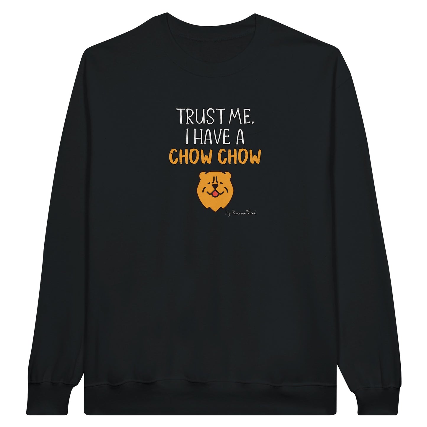 Trust Me. I Have a CHOW CHOW | Unisex Sweatshirt