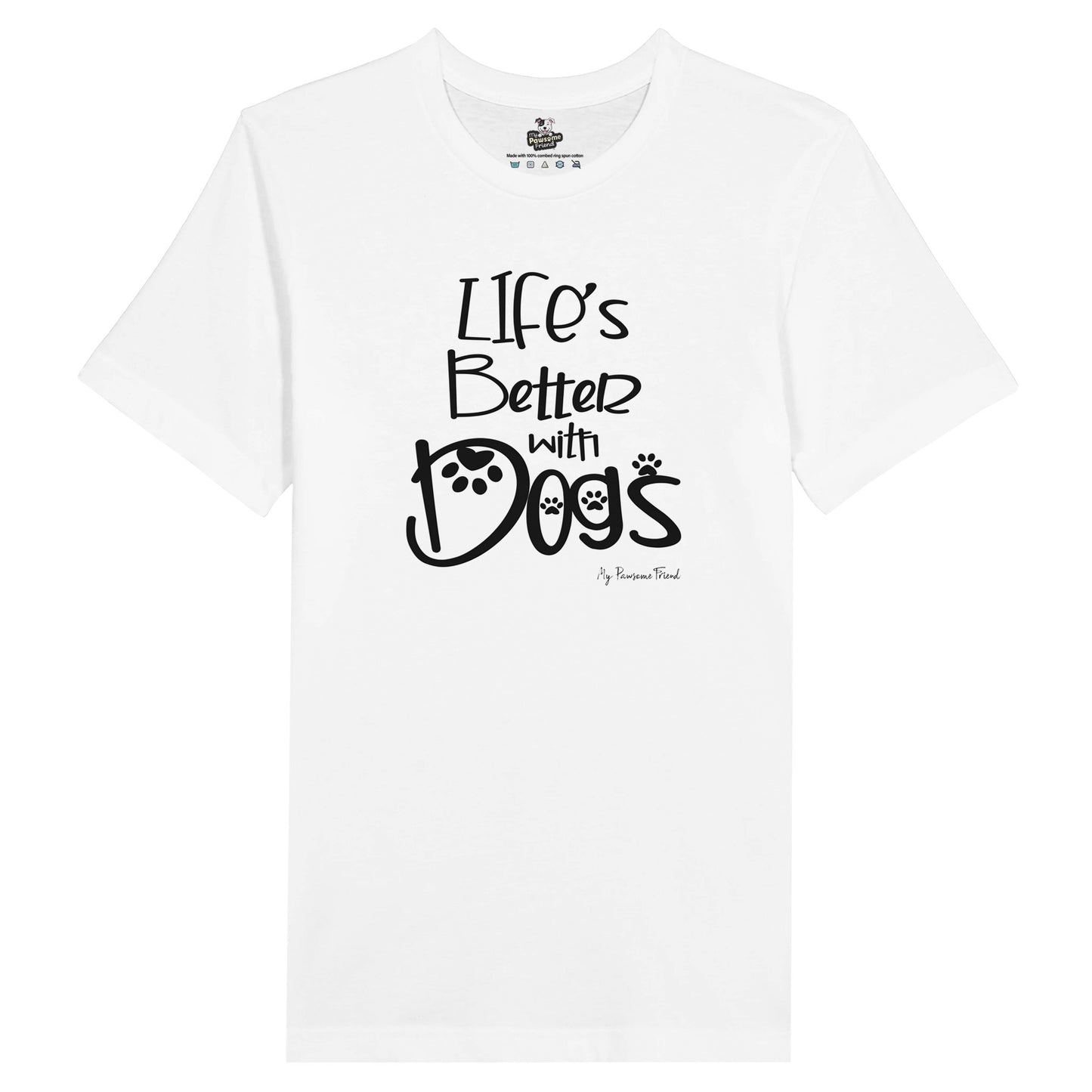 Life’s Better with Dogs | Unisex T Shirt white