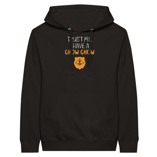 Unisex hoodie with the slogan: "Trust Me. I have a Chow Chow". Color is black