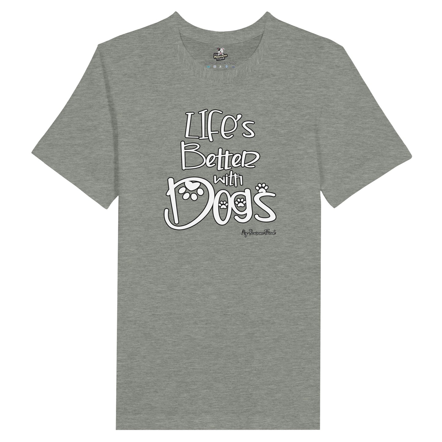 Life’s Better with Dogs | Unisex T Shirt grey