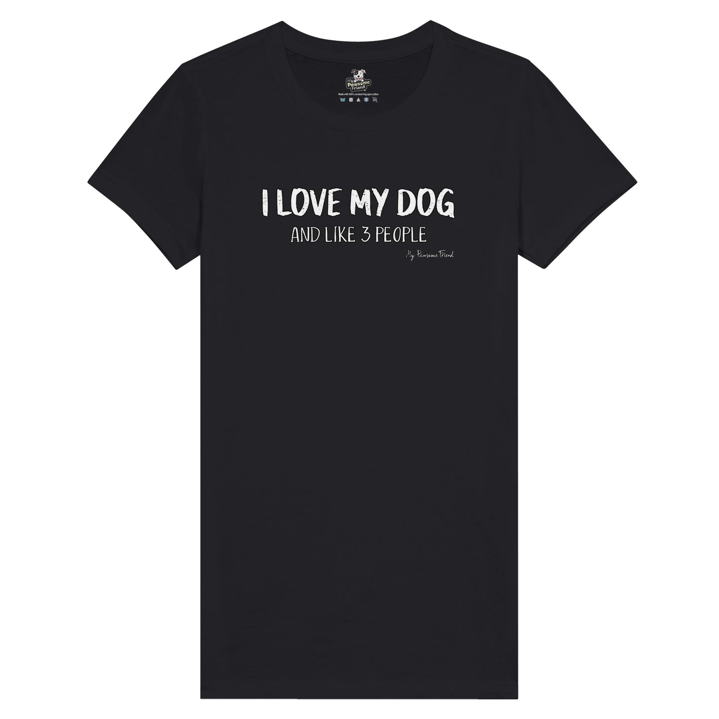 I love my dog and like 3 people t shirt
