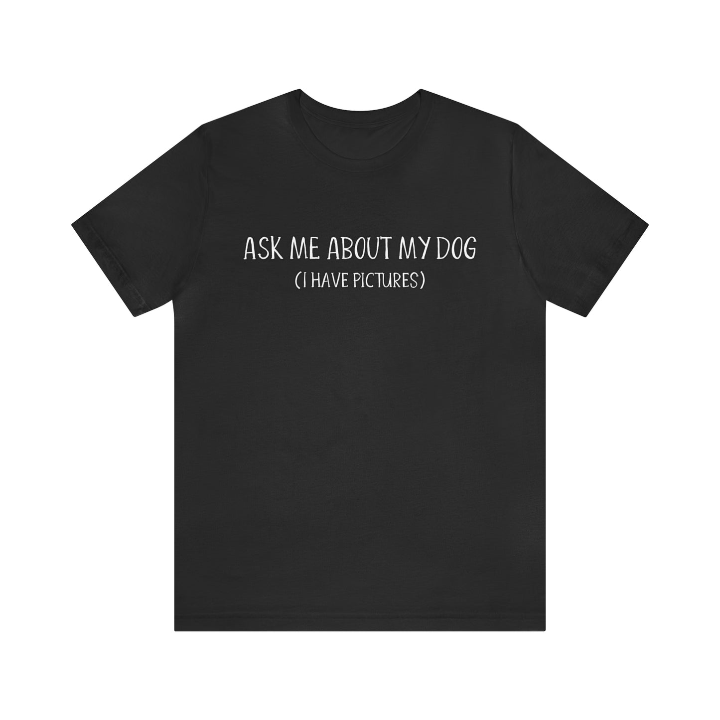 ask me about my dog t shirt