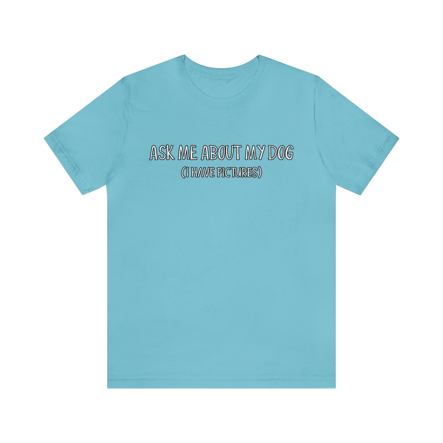 ask me about my dog blue shirt