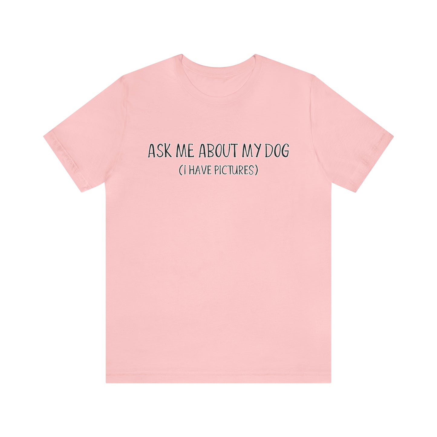ask me about my dog t shirt pink