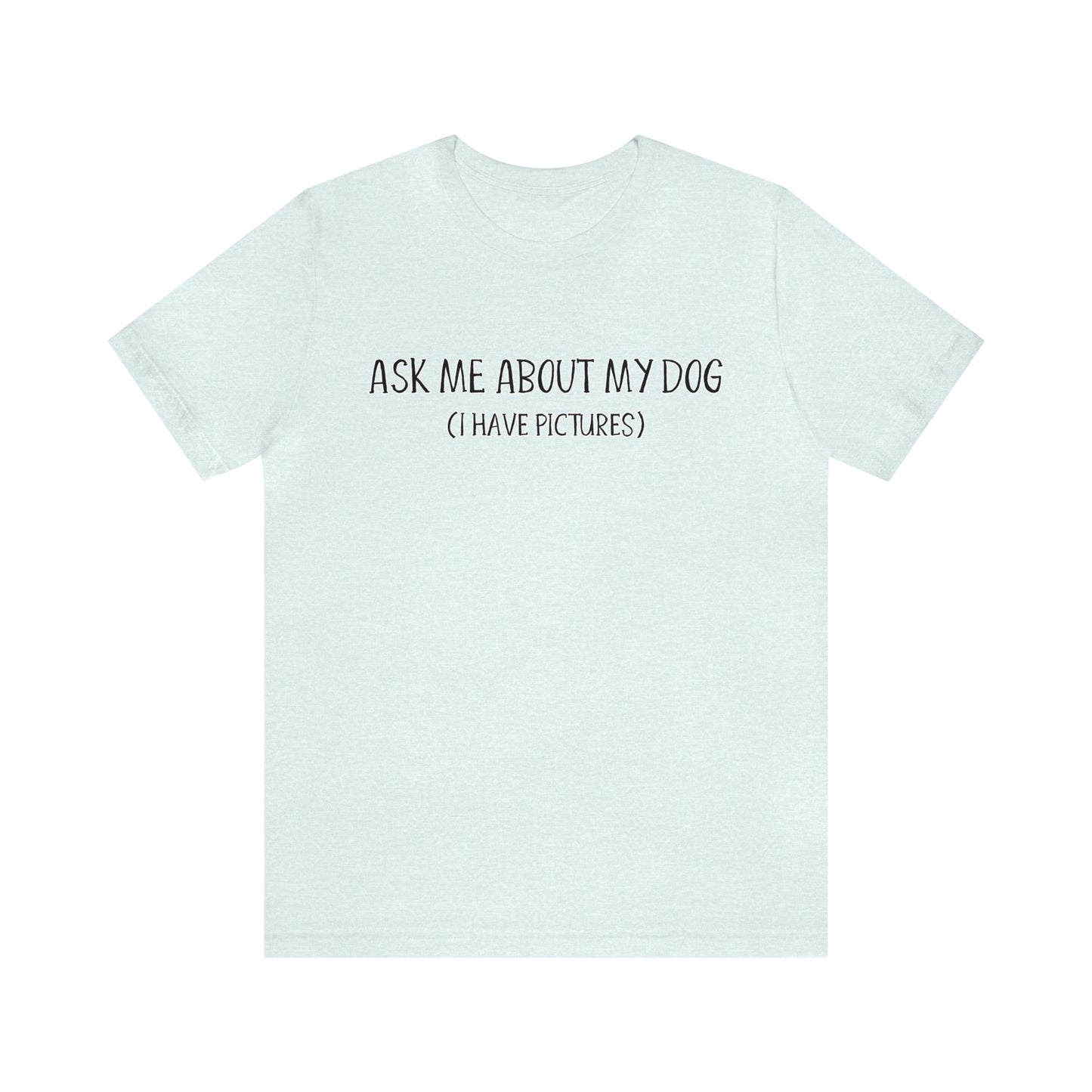 ask me about my dog t shirt blue