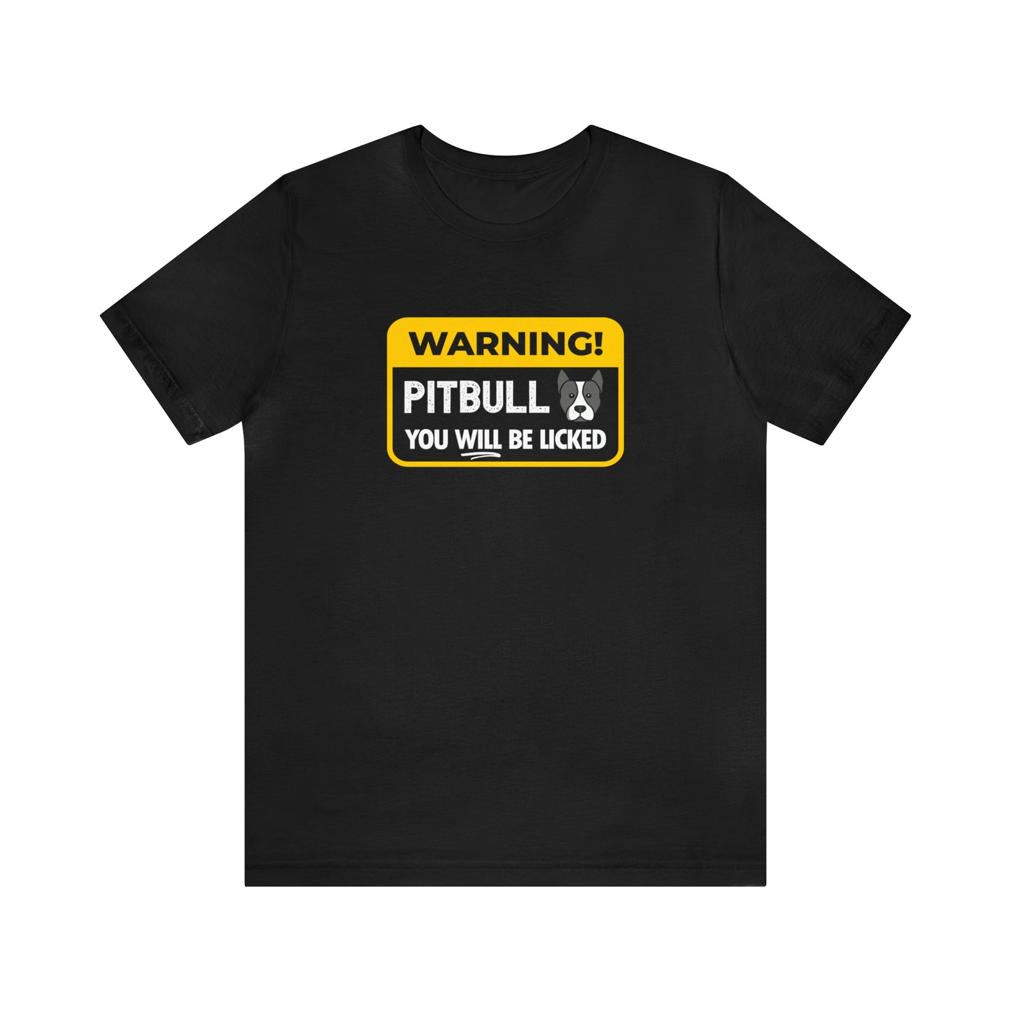 warning my pitbull will lick you t shirt black