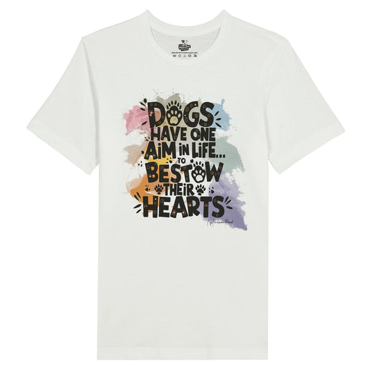 Unisex T Shirt with the design: "Dogs Have One Aim in Life... To Bestow Their Hearts". The Unisex T-shirt color is white