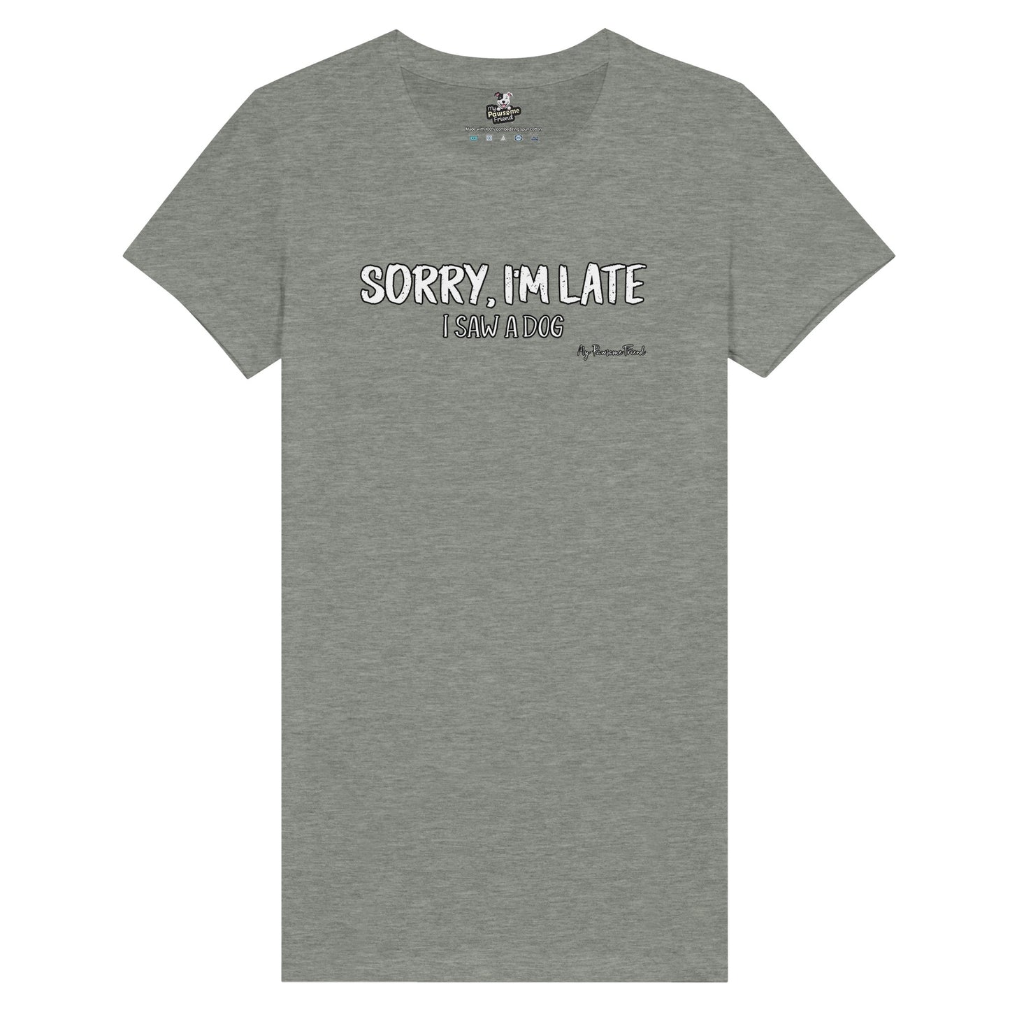 SORRY I'M LATE - I Saw a Dog |  Premium Women's T-shirt grey