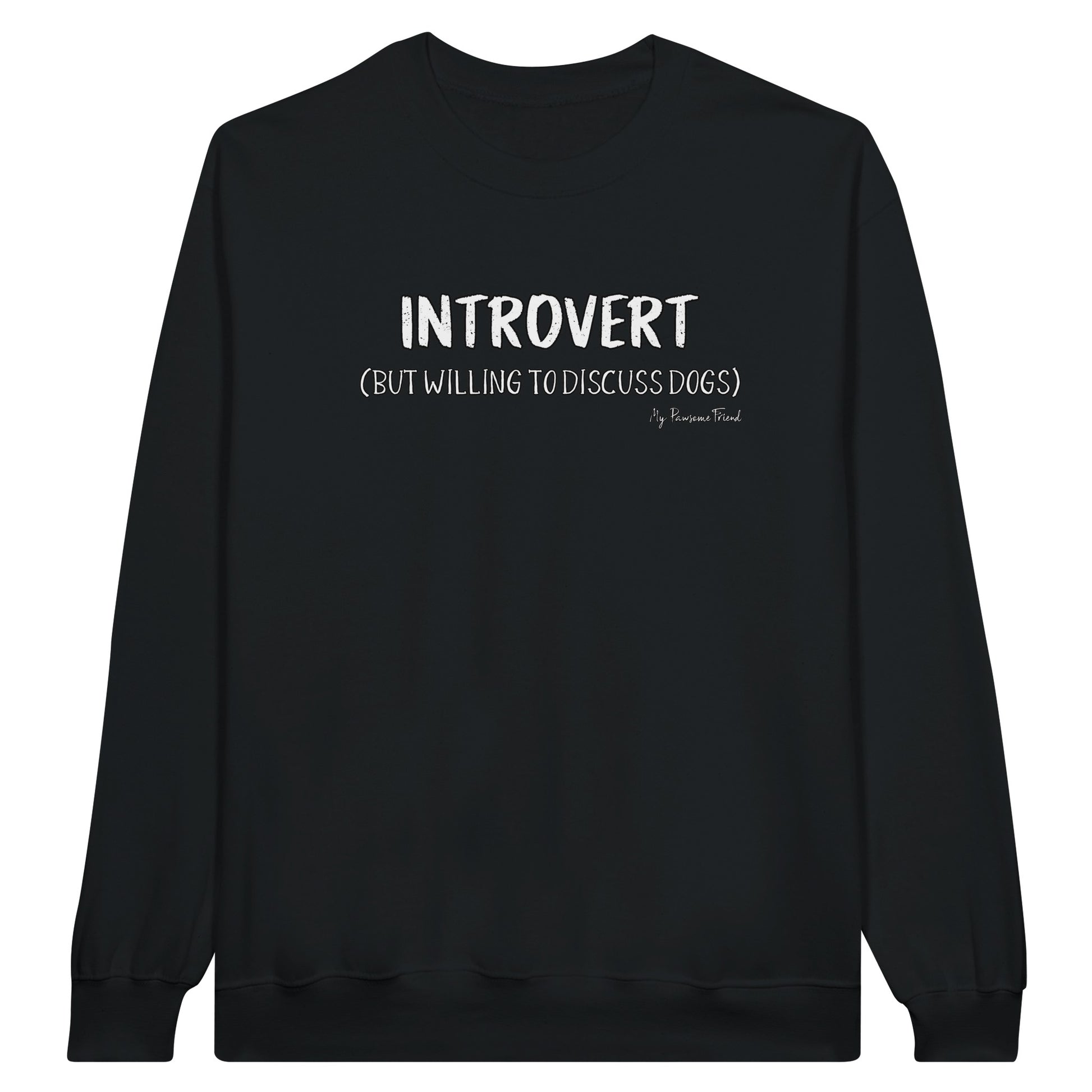 INTROVERT (But willing to discuss DOGS) Unisex Sweatshirt