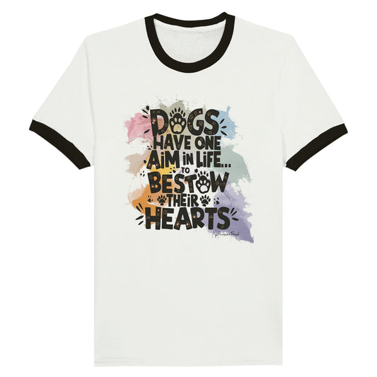 Unisex Ringer T shirt with the design: "Dogs Have One Aim in Life... To Bestow Their Hearts". The Unisex Ringer T-shirt color is white