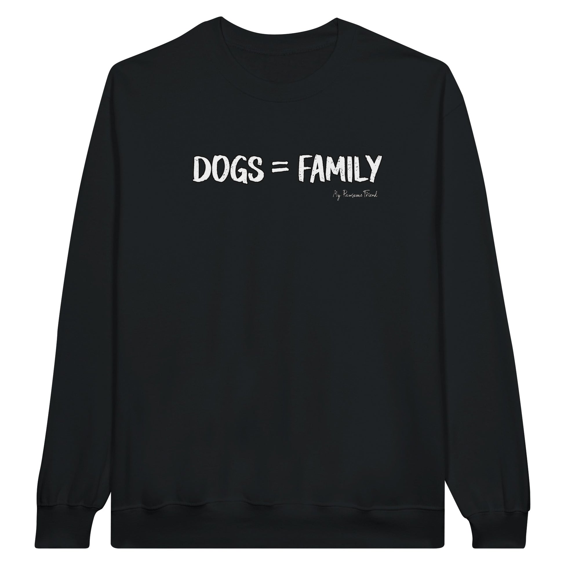 Dogs = Family | Unisex Sweatshirt