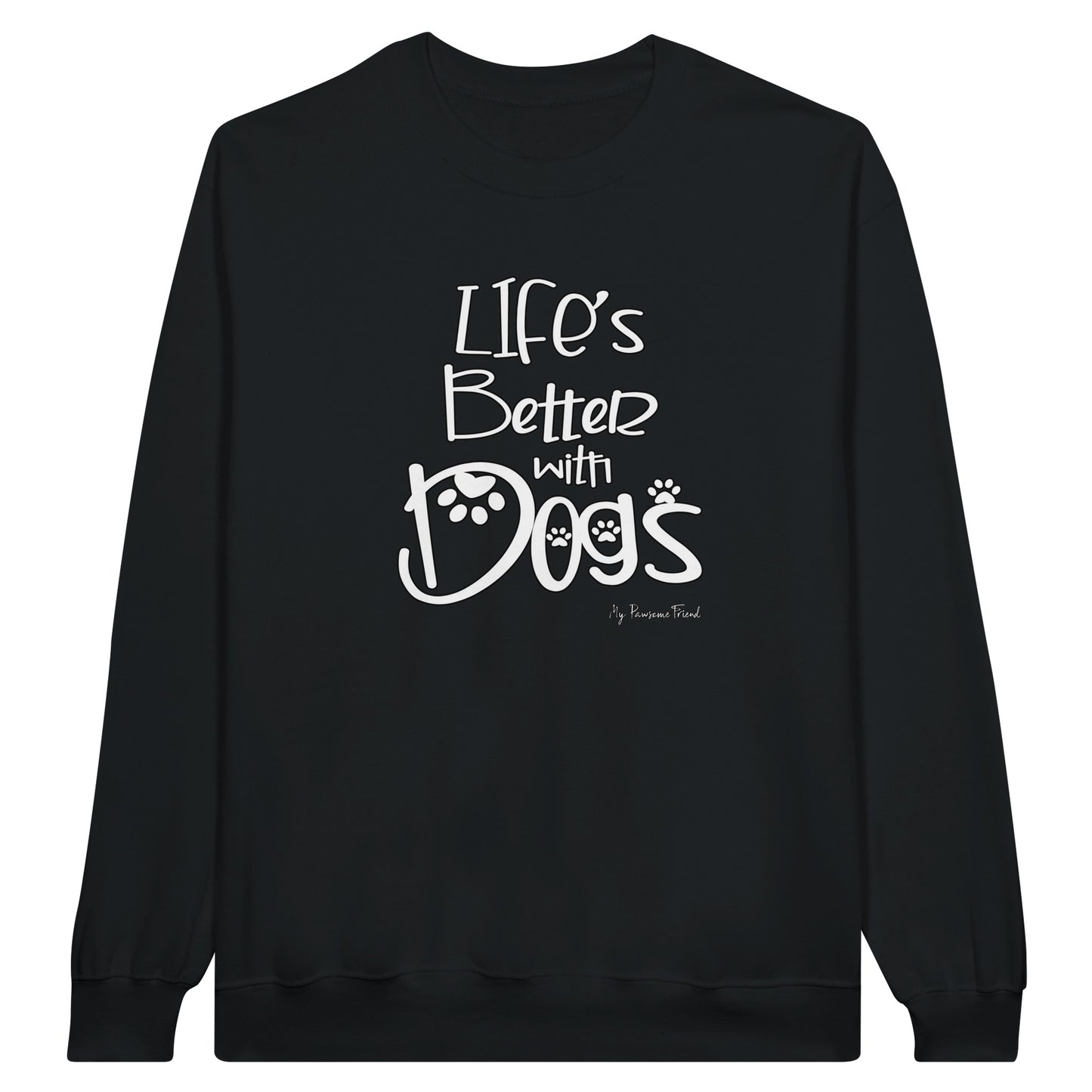 Life’s Better with Dogs | Unisex Sweatshirt black