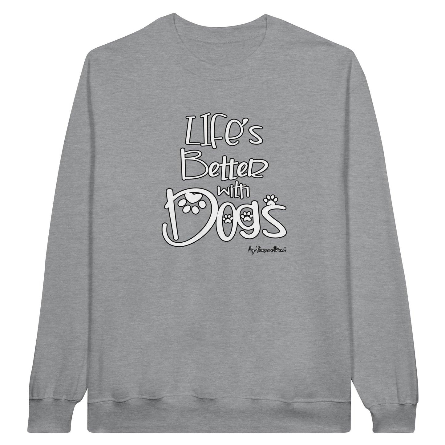 Life’s Better with Dogs | Unisex Sweatshirt grey