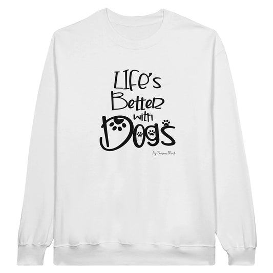 Life’s Better with Dogs | Unisex Sweatshirt