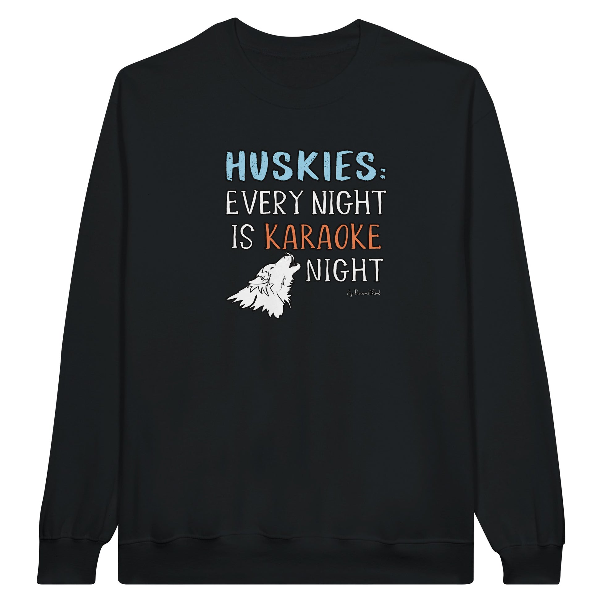 HUSKIES: Every Night Is Karaoke Night sweatshirt