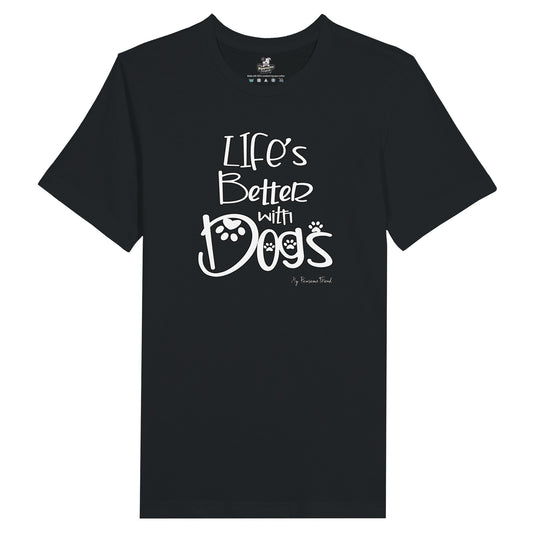 Life’s Better with Dogs | Unisex T Shirt