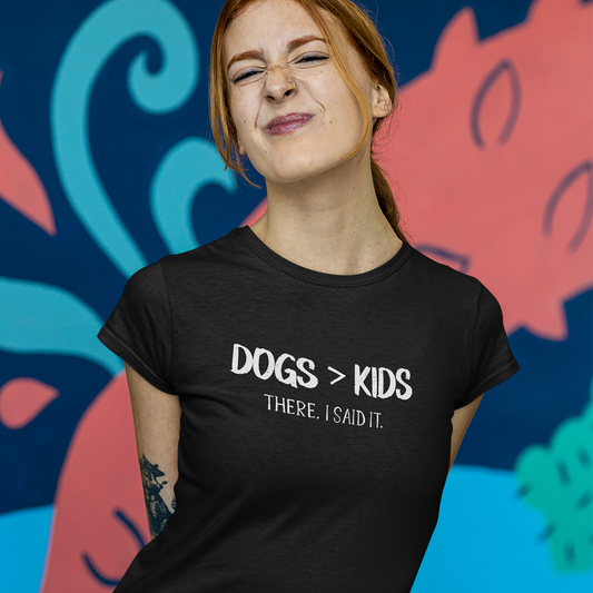 Dogs>Kids. There. I said it | Premium Women's T-shirt